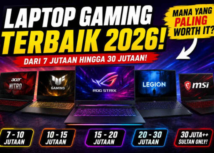 Bingung Pilih Laptop Gaming? Ini Daftar Laptop Gaming Terbaik 2026 dari Harga Rp7 Jutaan hingga Rp30 Jutaan!