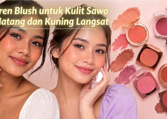 7 Tren Warna Blush yang Cocok untuk Kulit Sawo Matang dan Kuning Langsat