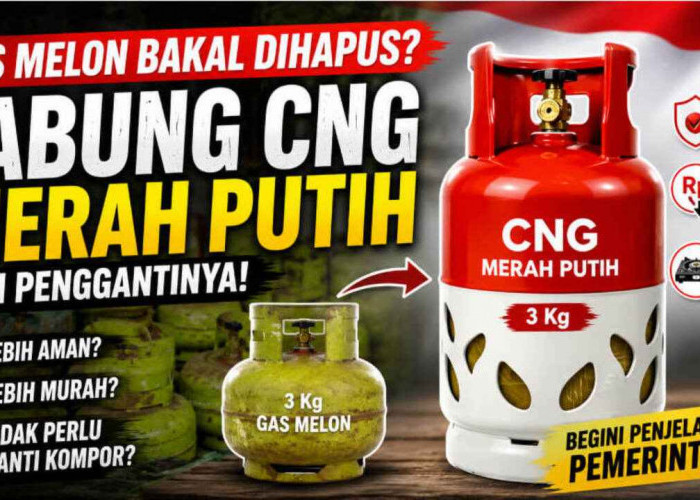 Gas Melon Bakal Diganti Tabung CNG Merah Putih? Ini Alasan Pemerintah dan Dampaknya bagi Masyarakat