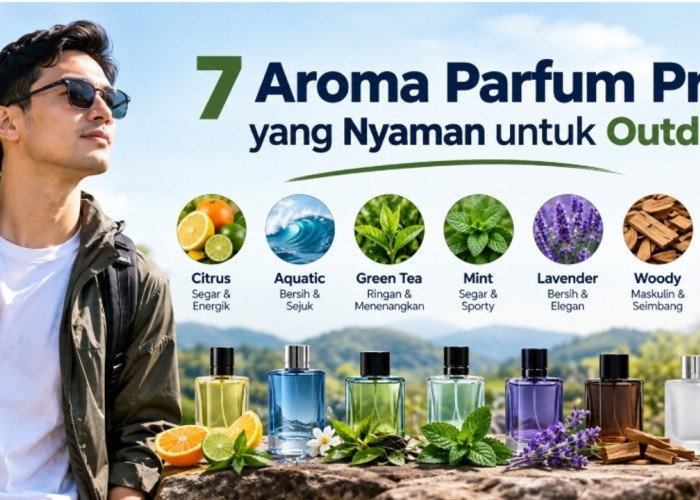 Tidak Suka Parfum Menyengat? 7 Aroma Parfum Pria yang Nyaman untuk Outdoor