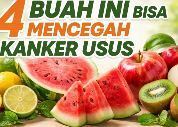 Tak Banyak yang Tahu, 4 Buah Ini Punya Nutrisi Penting untuk Mencegah Kanker Usus