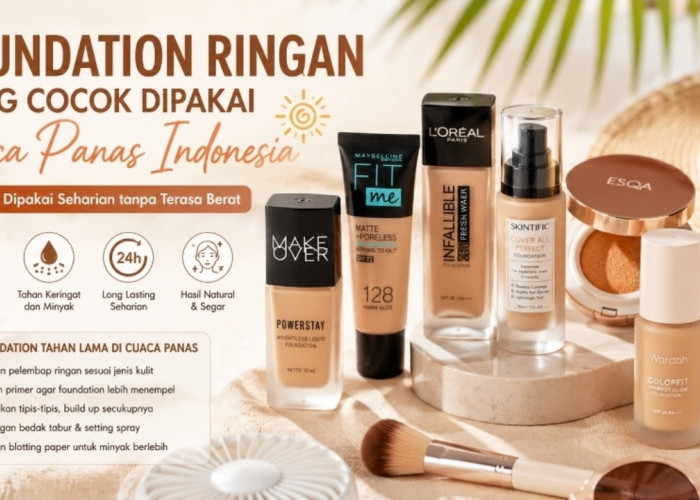 Foundation Ringan yang Cocok Dipakai Cuaca Panas Indonesia, Nyaman Dipakai Seharian tanpa Terasa Berat