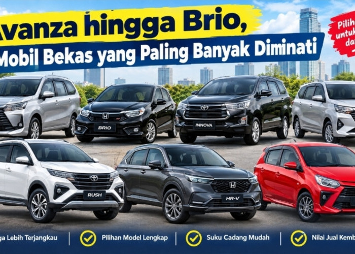 Avanza hingga Brio, 7 Mobil Bekas yang Paling Banyak Diminati