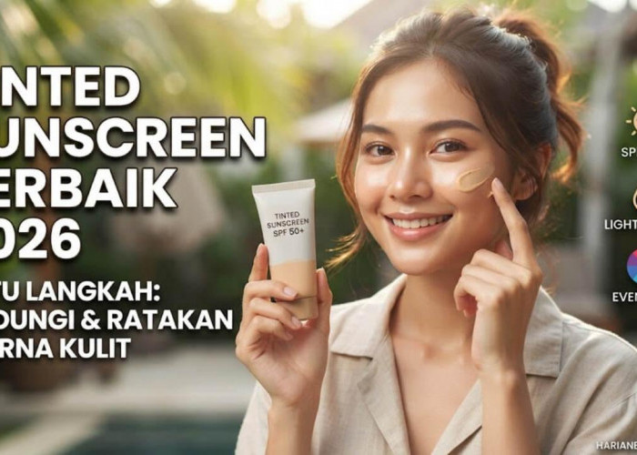 Tinted Sunscreen Terbaik 2026, Sekali Pakai Bisa Lindungi Kulit Sekaligus Ratakan Warna Wajah