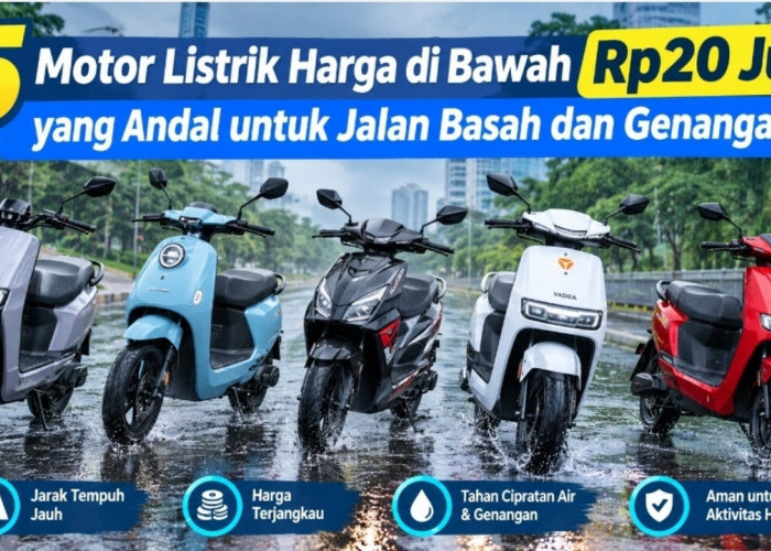 5 Motor Listrik Harga di Bawah Rp20 Juta yang Andal untuk Jalan Basah dan Genangan