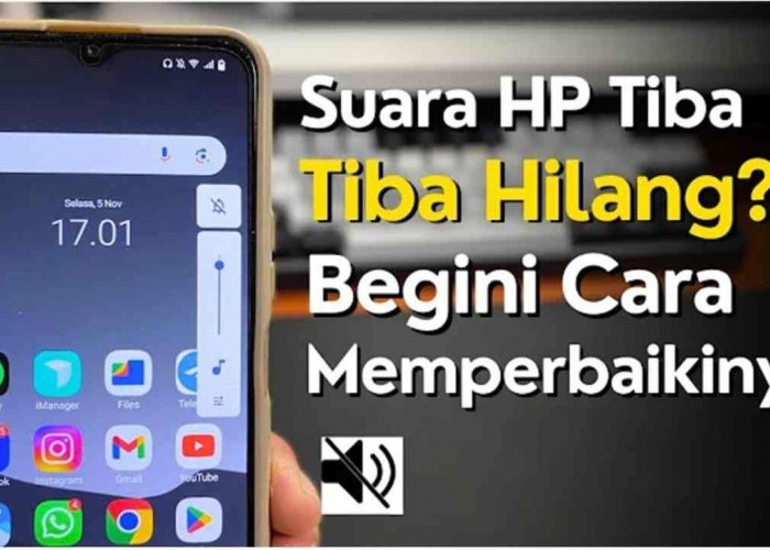 Cara Mengatasi Suara HP yang Tiba-Tiba Hilang