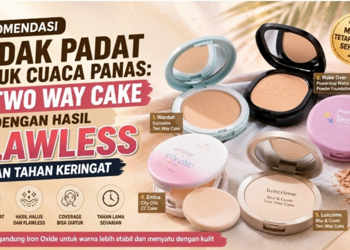 Rekomendasi Bedak Padat untuk Cuaca Panas: 7 Two Way Cake dengan Hasil Flawless