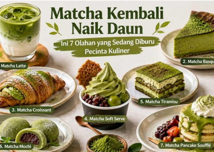 Matcha Kembali Naik Daun, Ini 7 Olahan yang Sedang Diburu Pecinta Kuliner