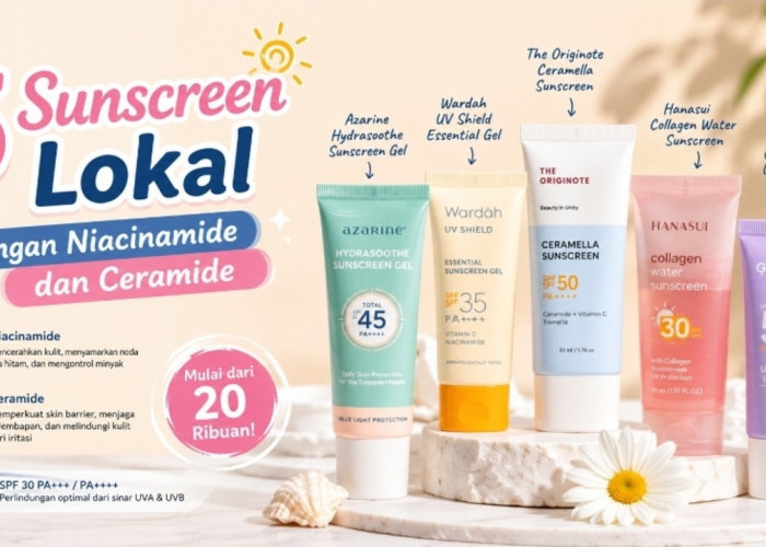 5 Sunscreen Lokal di Bawah Rp50 Ribuan dengan Niacinamide dan Ceramide, Murah tapi Berkualitas
