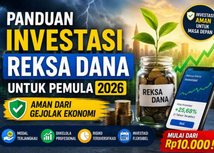Investasi Tetap Cuan di Tengah Krisis! Panduan Reksa Dana untuk Pemula 2026 yang Aman dari Gejolak Ekonomi