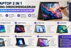 7 Laptop 2 in 1 Paling Direkomendasikan Sudah Dilengkapi Stylus Pen, Fleksibel untuk Kerja dan Kreativitas