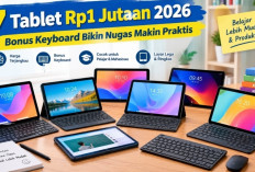 7 Tablet Rp1 Jutaan 2026, Bonus Keyboard Bikin Nugas Makin Praktis