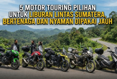 5 Motor Touring Pilihan untuk Liburan Lintas Sumatera, Bertenaga dan Nyaman Dipakai Jauh
