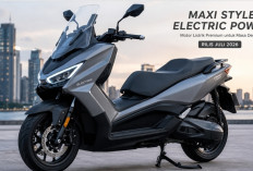 Motor Listrik Bergaya Maxi Scooter Terbaru Juli 2026, Kabin Lega, Fitur Melimpah, Siap Tantang NMAX