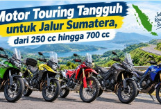 Motor Touring Tangguh untuk Jalur Sumatera, dari 250 cc hingga 700 cc