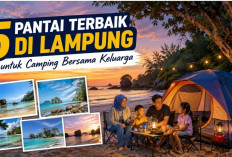 5 Pantai Terbaik di Lampung untuk Camping Bersama Keluarga, Jalannya Ramah Mobil
