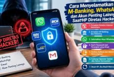 HP Diretas Hacker? Ini 7 Cara Menyelamatkan M-Banking, WhatsApp, dan Akun Penting Lainnya